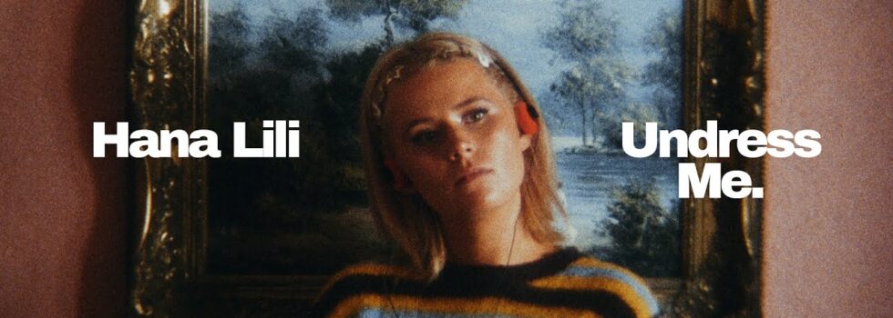 Hana Lili – Undress Me