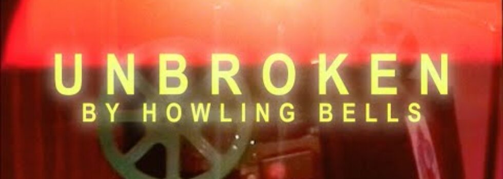 Howling Bells – Unbroken