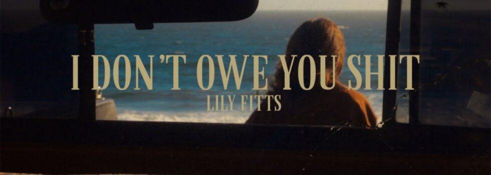 Lily Fitts – I Don’t Owe You Shit