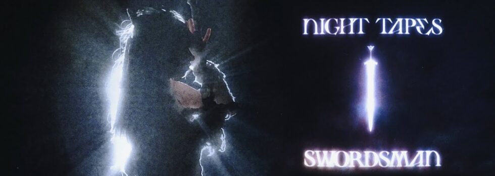 Night Tapes – Swordsman