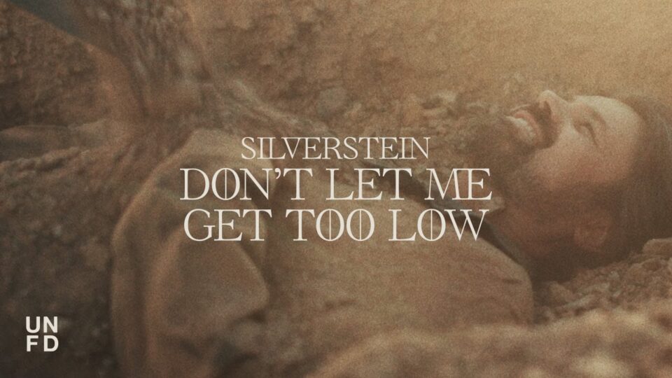 Silverstein – Don’t Let Me Get Too Low