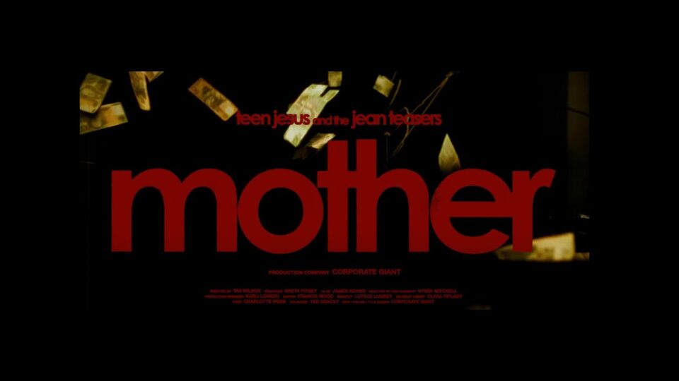 Teen Jesus and the Jean Teasers – MOTHER music video
