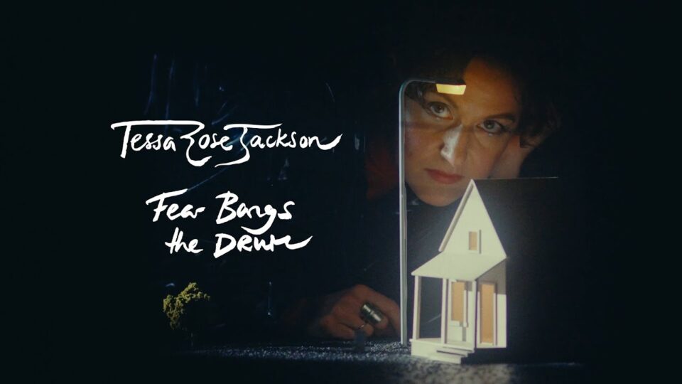 Tessa Rose Jackson – Fear Bangs The Drum