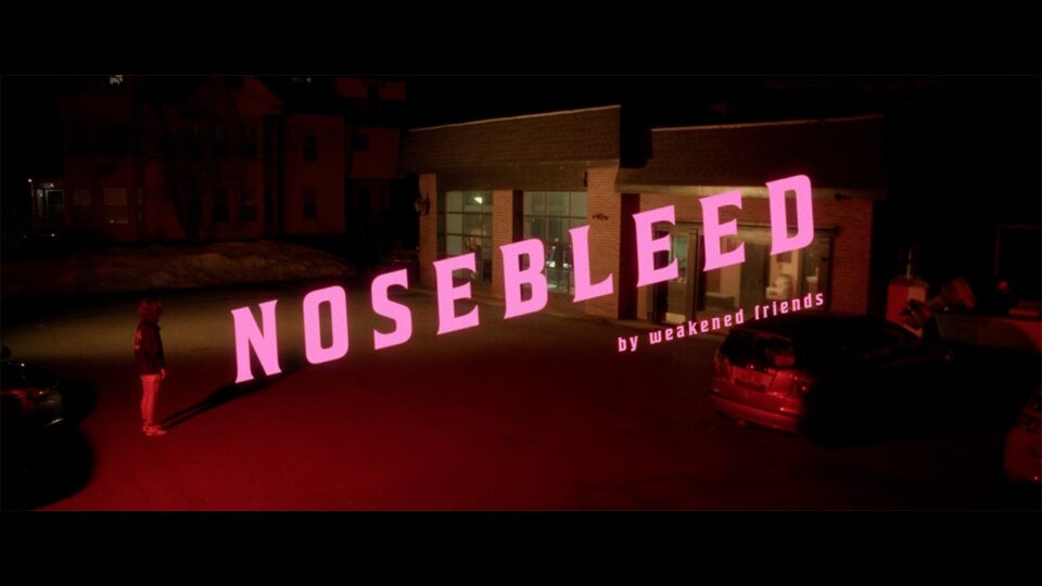 Weakened Friends – Nosebleed (Music Video)