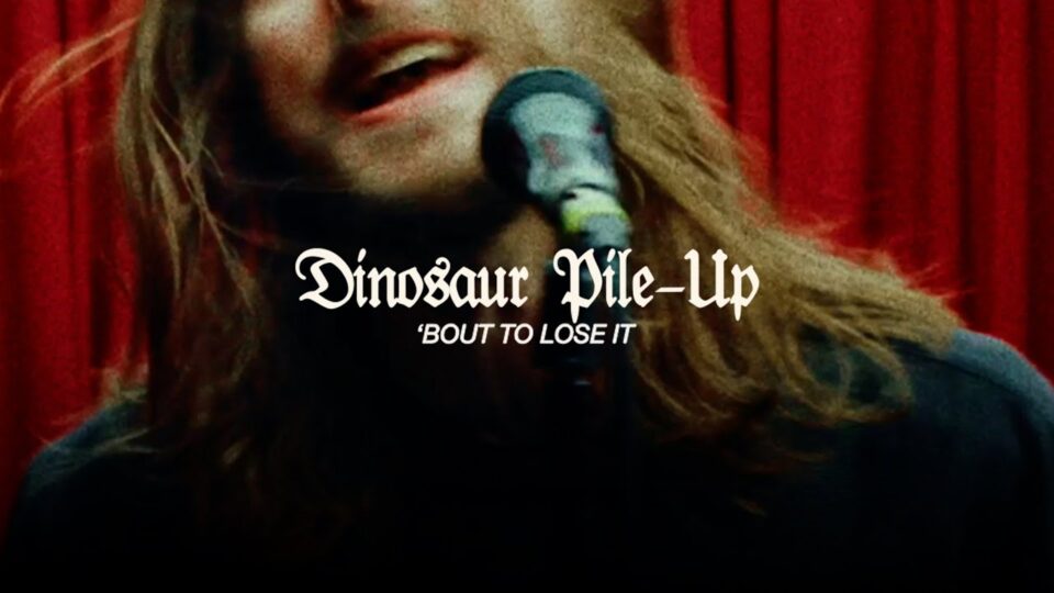 Dinosaur Pile-Up – ‘Bout To Lose It