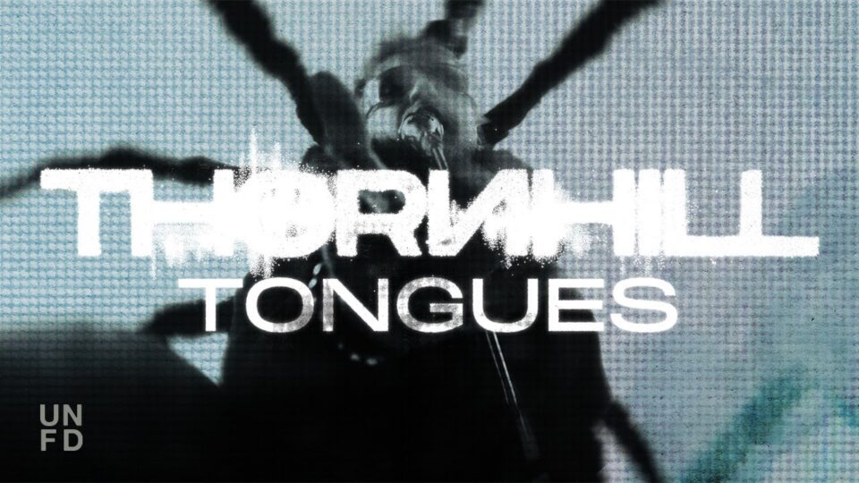 Thornhill – TONGUES