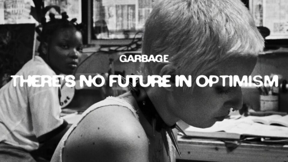Garbage – There’s No Future In Optimism