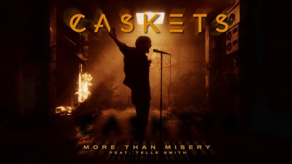 Caskets – More Than Misery ft. Telle Smith