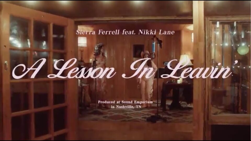 Sierra Ferrell ft. Nikki Lane – A Lesson in Leavin’