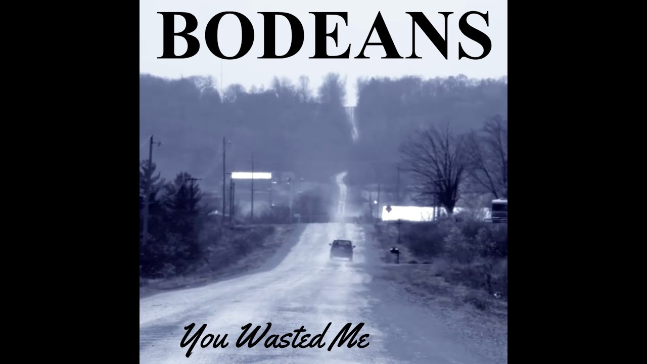 BoDeans – You Wasted Me