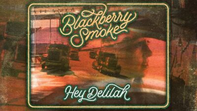 Blackberry Smoke – Hey Delilah