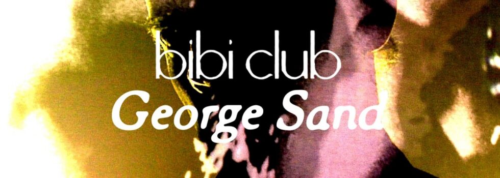 Bibi Club – George Sand