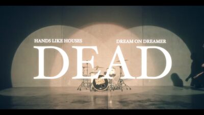 Hands Like Houses x Dream On Dreamer – Dead