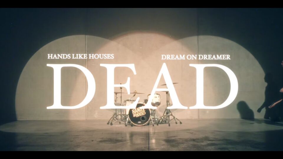 Hands Like Houses X Dream On Dreamer – DEAD music video