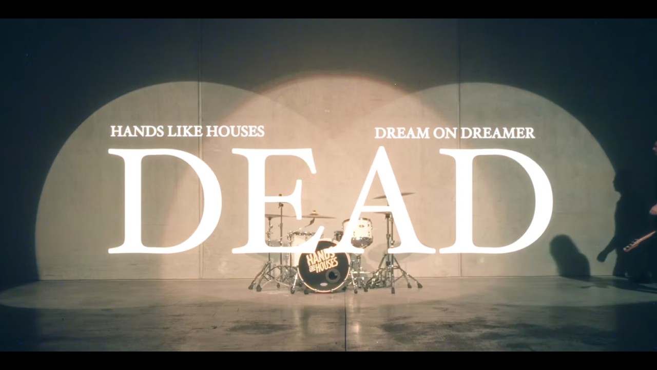 Hands Like Houses x Dream On Dreamer – Dead