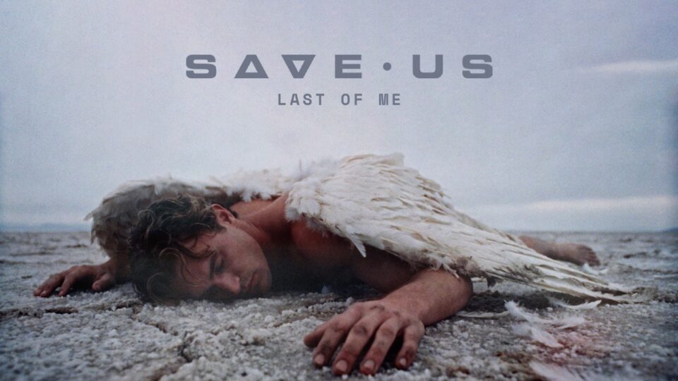 SAVE US - Last Of Me (Official Music Video) — directed by Lorenzo Diego Carrera — music video music video